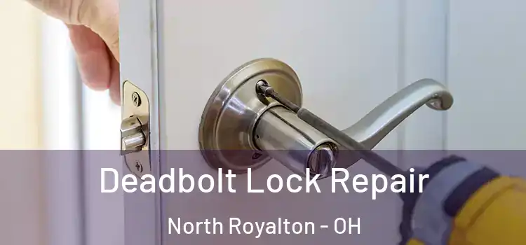 Deadbolt Lock Repair North Royalton - OH
