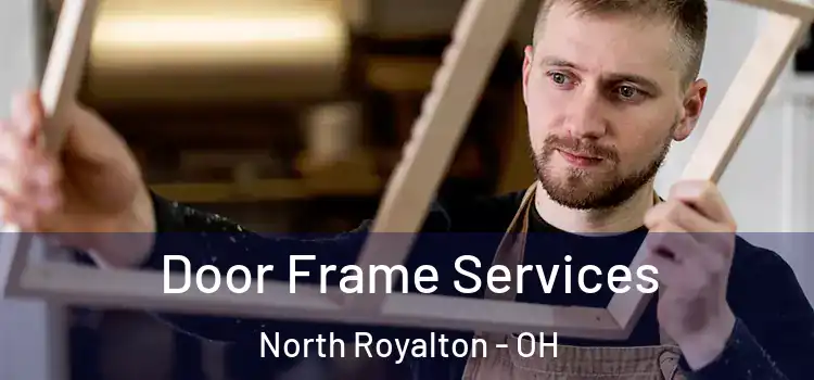Door Frame Services North Royalton - OH