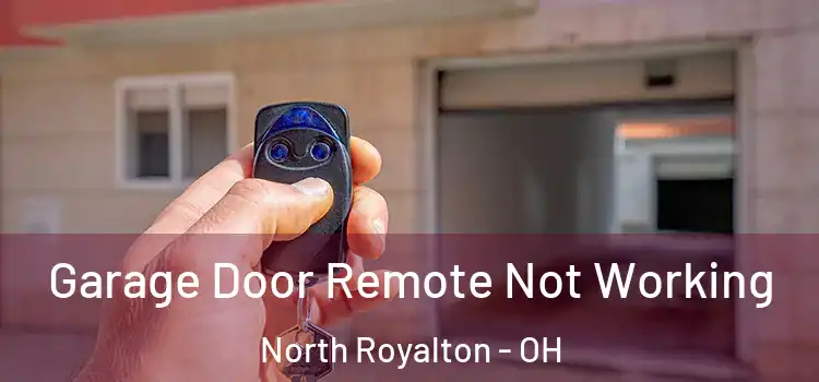  Garage Door Remote Not Working North Royalton - OH